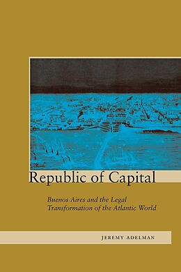 E-Book (epub) Republic of Capital von Jeremy Adelman