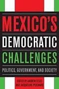 Couverture cartonnée Mexico's Democratic Challenges de Andrew Peschard, Jacqueline Selee