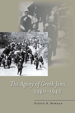 eBook (epub) The Agony of Greek Jews, 1940-1945 de Steven B. Bowman