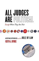 eBook (epub) All Judges Are Political-Except When They Are Not de Keith Bybee