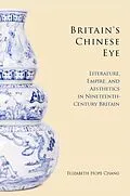 E-Book (epub) Britain's Chinese Eye von Elizabeth Chang