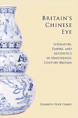 E-Book (epub) Britain's Chinese Eye von Elizabeth Chang