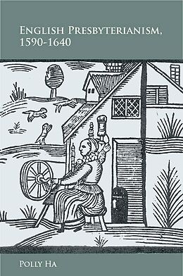 eBook (epub) English Presbyterianism, 1590-1640 de Polly Ha