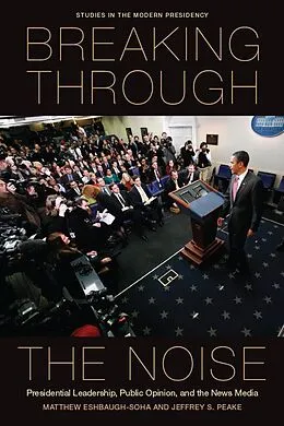 E-Book (epub) Breaking Through the Noise von Matthew Eshbaugh-Soha, Jeffrey S. Peake