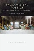 E-Book (epub) Sacramental Poetics at the Dawn of Secularism von Regina Mara Schwartz