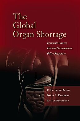 E-Book (epub) The Global Organ Shortage von T. Randolph Beard, David L. Kaserman, Rigmar Osterkamp