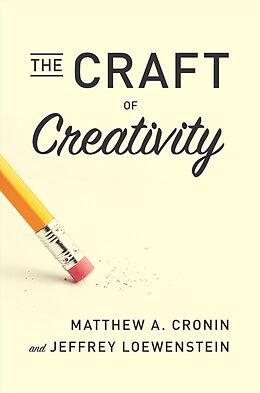 Fester Einband The Craft of Creativity von Matthew A. Cronin, Jeffrey Loewenstein