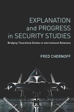E-Book (epub) Explanation and Progress in Security Studies von Fred Chernoff