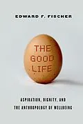 E-Book (epub) The Good Life von Edward F. Fischer