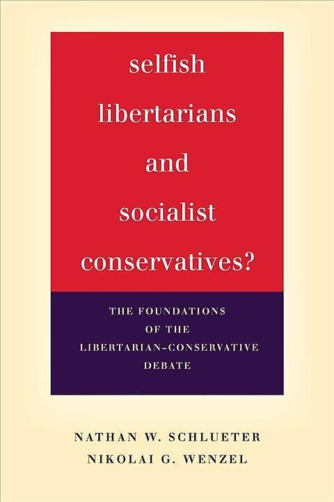 Selfish Libertarians and Socialist Conservatives?