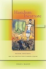 eBook (epub) Hasidism Incarnate de Shaul Magid