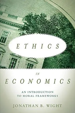E-Book (epub) Ethics in Economics von Jonathan B Wight