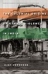 eBook (epub) The Colonial Origins of Ethnic Violence in India de Ajay Verghese