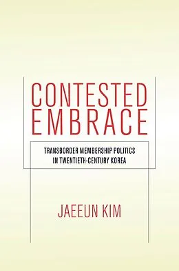 E-Book (epub) Contested Embrace von Jaeeun Kim