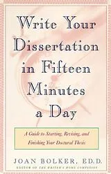 Kartonierter Einband Writing Your Dissertation in Fifteen Minutes a Day von Joan Bolker