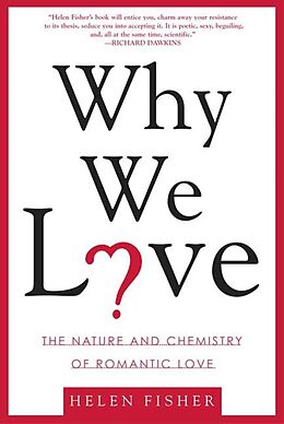 Kartonierter Einband Why We Love: The Nature and Chemistry of Romantic Love von Helen Fisher