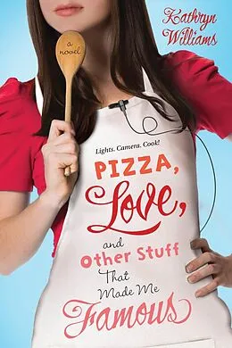 E-Book (epub) Pizza, Love, and Other Stuff That Made Me Famous von Kathryn Williams