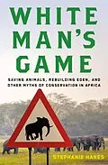 E-Book (epub) White Man's Game von Stephanie Hanes