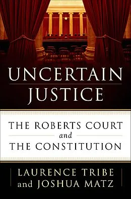 E-Book (epub) Uncertain Justice von Laurence Tribe, Joshua Matz