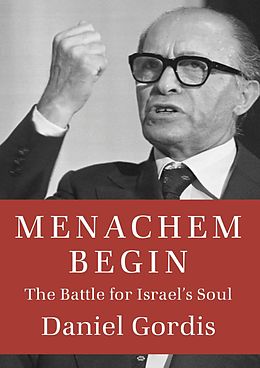 E-Book (epub) Menachem Begin von Daniel Gordis