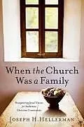 Kartonierter Einband When the Church Was a Family von Joseph H Hellerman
