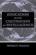 Livre Relié Education As the Cultivation of Intelligence de Michael E. Martinez