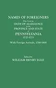 Kartonierter Einband Names of Foreigners Who Took the Oath of Allegiance to the Province and State of Pennsylvania, 1727-1775. with the Foreign Arrivals, 1786-1808 von