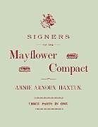 Couverture cartonnée Signers of the Mayflower Compact. Three Parts in One de Annie Arnoux Haxtun