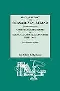 Kartonierter Einband Special Report on Surnames in Ireland[together With] Varieties and Synonymes of Surnames and Christian Names in Ireland von Robert E. Matheson