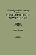 Kartonierter Einband Genealogical Dictionary of the First Settlers of New England, Showing Three Generations of Those Who Came Before May, 1692. in Four Volumes. Volume I von James Savage