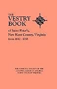 Couverture cartonnée Vestry Book of Saint Peter's, New Kent County, Virginia, from 1682-1758 de National Society Of The Colonial Dames O