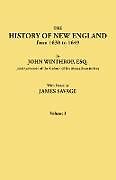 Kartonierter Einband History of New England from 1630 to 1649, by John Winthrop, Esq., First Governor of the Colony of the Massachusetts Bay. in Two Volumes. Volume I von 