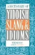 Kartonierter Einband (Kt) A Dictionary of Yiddish Slang & Idioms von Fred Kogos