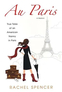 E-Book (epub) Au Paris: True Tales Of An American Nanny In Paris von Rachel Spencer