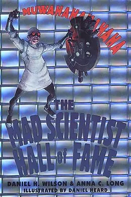 E-Book (epub) The Mad Scientist Hall of Fame: von Daniel H. Wilson, Anna C. Long, Illustrated by Daniel Heard