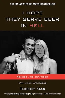 E-Book (epub) I Hope They Serve Beer In Hell von Tucker Max