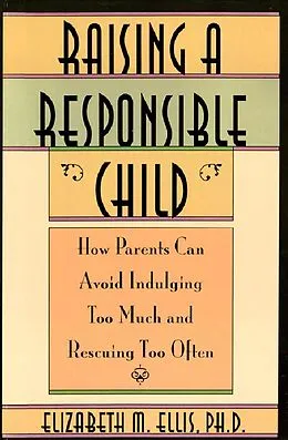 E-Book (epub) Raising a Responsible Child: von Elizabeth Ellis