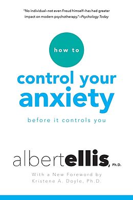 E-Book (epub) How To Control Your Anxiety Before It Controls You von Albert Ellis