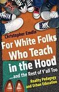 E-Book (epub) For White Folks Who Teach in the Hood... and the Rest of Y'all Too von Christopher Emdin