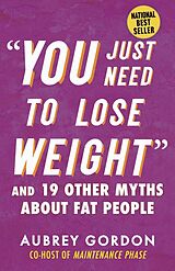 Couverture cartonnée "You Just Need to Lose Weight" de Aubrey Gordon