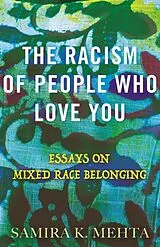Broschiert The Racism of People Who Love You von Samira Mehta