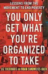 Broschiert You Only Get What You're Organized to Take von Liz; Sandweiss-Back, Noam Theoharis