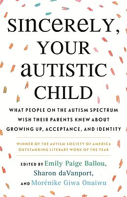 Couverture cartonnée Sincerely, Your Autistic Child de Autistic Women and Nonbinary Network, Emily Paige Ballou, Sharon daVanport