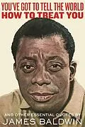 E-Book (epub) You've Got to Tell the World How to Treat You von James Baldwin