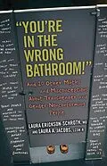 E-Book (epub) "You're in the Wrong Bathroom!" von Laura Erickson-Schroth, Laura A. Jacobs