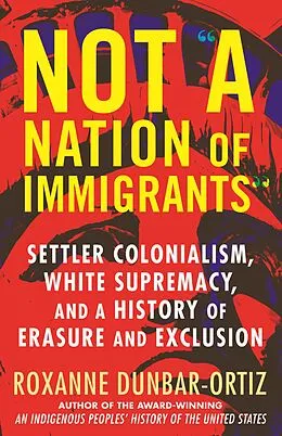 E-Book (epub) Not "A Nation of Immigrants" von Roxanne Dunbar-Ortiz