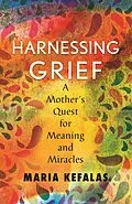 E-Book (epub) Harnessing Grief von Maria J. Kefalas