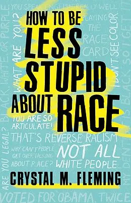 E-Book (epub) How to Be Less Stupid About Race von Crystal M. Fleming