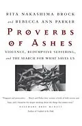 E-Book (epub) Proverbs of Ashes von Rita Nakashima Brock, Rebecca Ann Parker