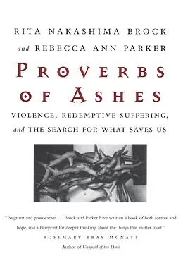 E-Book (epub) Proverbs of Ashes von Rita Nakashima Brock, Rebecca Ann Parker